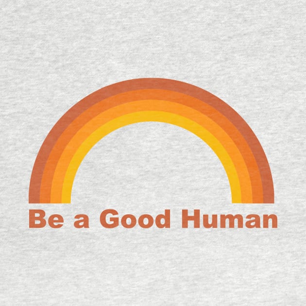Be a good Human by Vintage Dream